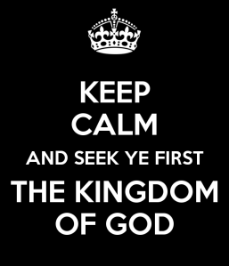 keep-calm-and-seek-ye-first-the-kingdom-of-god-1